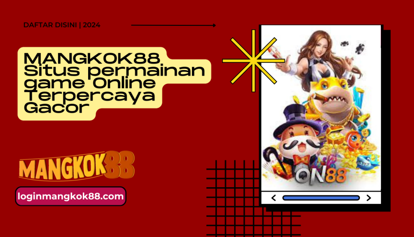 MANGKOK88-Situs-permainan-game-Online-Terpercaya-Gacor