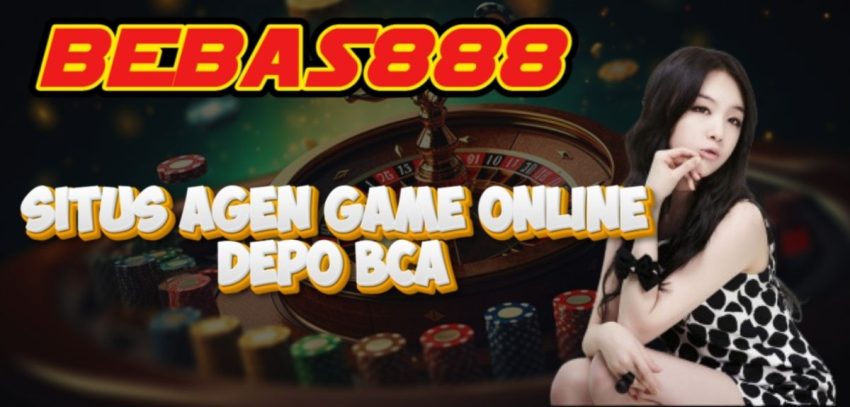 Situs Agen Game Online Depo Bca