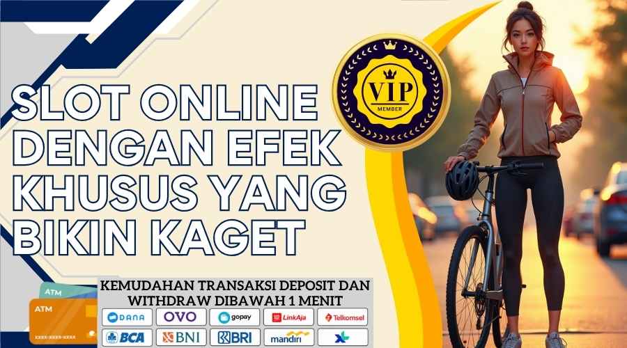 Slot Online Dengan Efek Khusus Yang Bikin Kaget