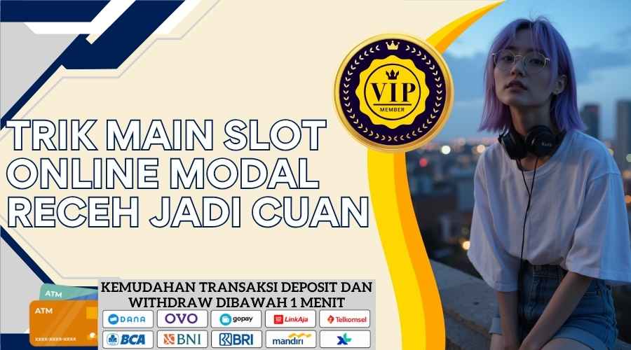 Trik Main Slot Online Modal Receh Jadi Cuan 2