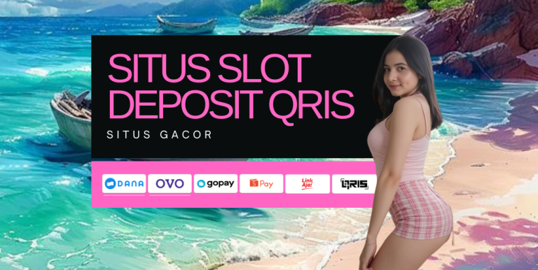 SITUS SLOT DEPOSIT QRIS