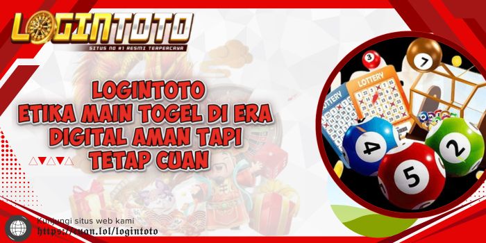 Etika Main Togel di Era Digital Aman Tapi Tetap Cuan