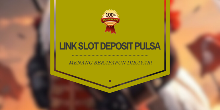 LINK SLOT DEPOSIT PULSA