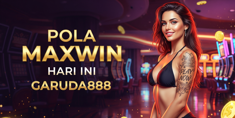 POLA MAXWIN HARI INI GARUDA888